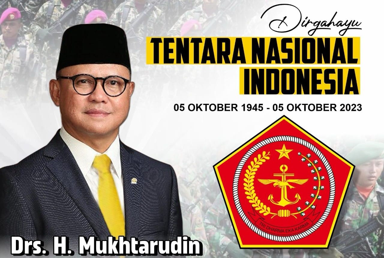 Mukhtarudin: HUT TNI ke-78, Semakin Solid Menjaga Kedaulatan Bangsa